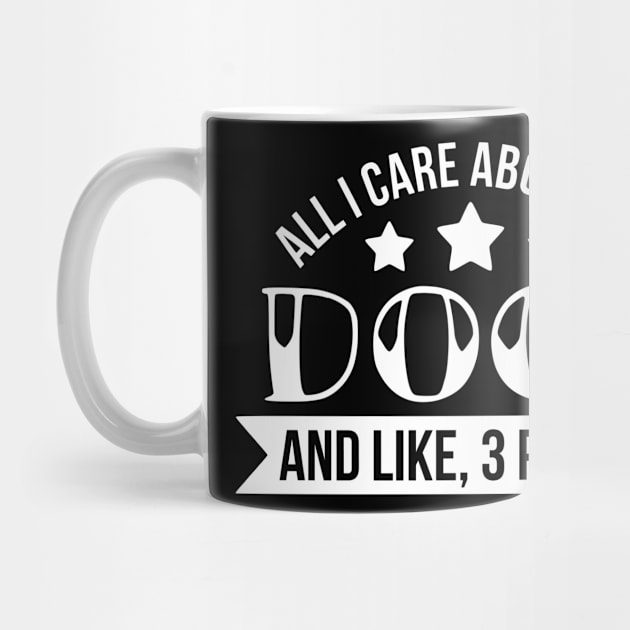 All I care about is dogs funny dog quote by podartist